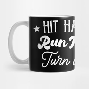 Hit Hard Run Fast Turn Left Mug